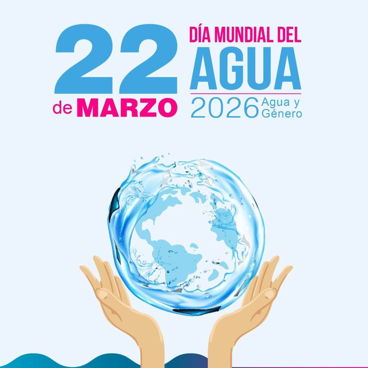 “DONDE FLUYE EL AGUA, CRECE LA IGUALDAD” LEMA DEL DÍA MUNDIAL DEL AGUA&nbsp;2026
