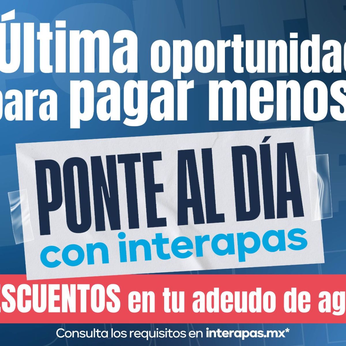 RECTA FINAL&nbsp; DEL PROGRAMA “PONTE AL DÍA” CON DESCUENTOS QUE OFRECE&nbsp;INTERAPAS