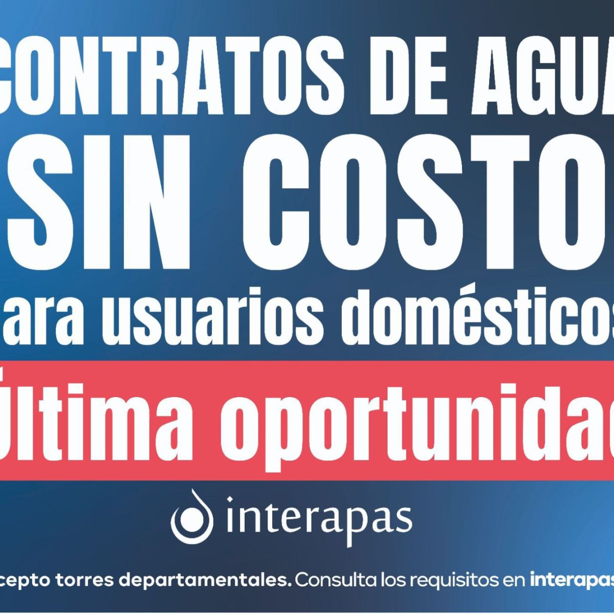 QUEDAN 3 MESES PARA APROVECHAR CONTRATOS SIN COSTO EN&nbsp;INTERAPAS